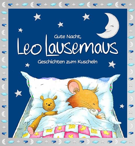 Gute Nacht, Leo Lausemaus: Geschichten zum Kuscheln: Kinderbuch mit Gute-Nacht-Geschichten zum Vorlesen